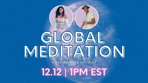 12.12 Global Meditation w/Danielle Paige | Live December 12th @ 1PM EST