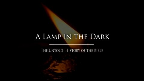 06 A Lamp in the Dark: The Untold History of the Bible