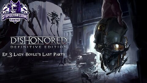 Dishonored ep 3 Lady Boyle's Last Party