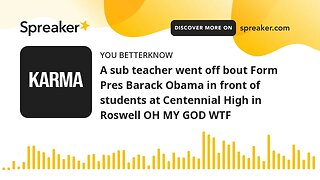 A sub teacher went off bout Form Pres Barack Obama in front of students at Centennial High in Roswel