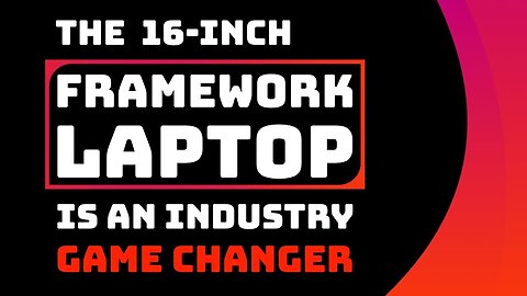 The Framework Laptop 16 Changes Everything