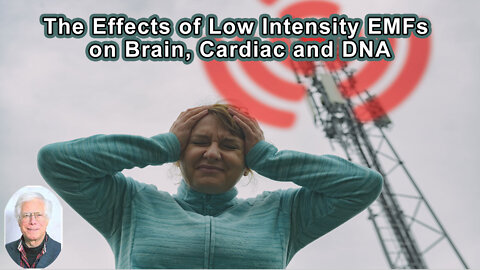 Low Intensity EMFs Produce 5 Distinct Brain Effects; Cardiac, DNA, Hormonal, Oxidative Stress Effect