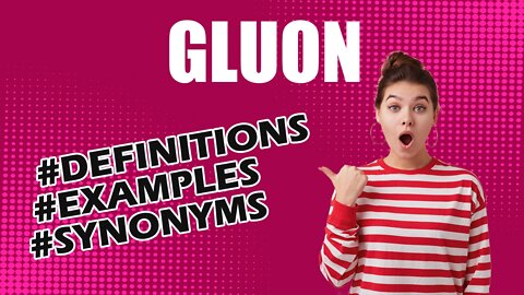 Definition and meaning of the word "gluon"