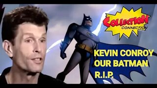 KEVIN CONROY. Rest in Peace. OUR BATMAN