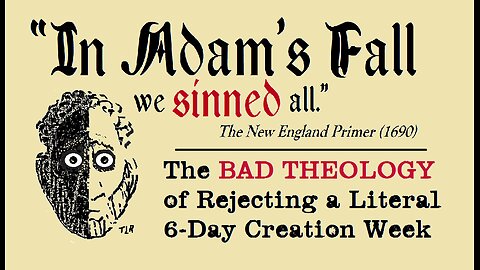 BAD THEOLOGY: THE PERILS OF REJECTING YOUNG EARTH CREATIONISM (Days of Creation, Pt. 5)