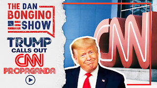 Trump Blasts Fake News CNN Propaganda