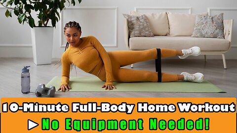 10 Minute Full Body Home Workout - No Equipment Needed!