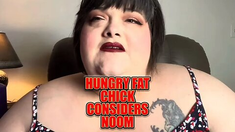 Hungry Fat Chick Considers Using Noom | Advice and Suggestions