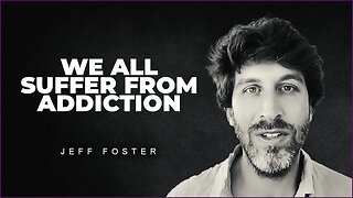 The Addictions We All Have | Jeff Foster
