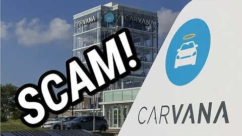 Never Buy A Car From Carvana MASSIVE SCAM!