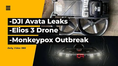 DJI Avata Leaks, Elios 3 Drone, Monkeypox Outbreaks