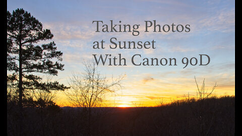 Photographing Sunset Over Piedmont with Canon 90D and Sigma 18 - 35mm Art Lens