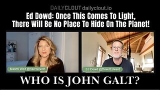 Ed Dowd: Once This Comes To Light, There Will Be No Place To Hide On The Planet! TY John Galt