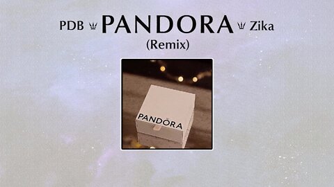 Zika x PDB - Pandora (Remix) 💎💍