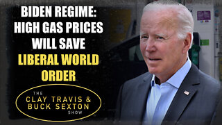 Biden Regime: High Gas Prices Will Save Liberal World Order