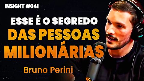 Bruno Perini | O SEGREDO PARA UMA MENTE MILIONÁRIA | Insight Motivacional #041