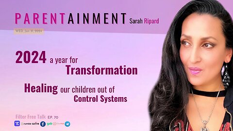 𝟏.𝟑𝟏.𝟐𝟒 EP. 70 PARENTAINMENT | 2024 Healing Our Children Out Of Control Systems ~ Filter Free Talk