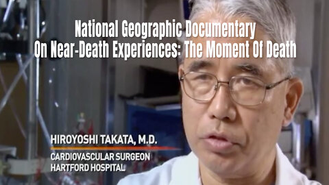 National Geographic Documentary On Near-Death Experiences: The Moment Of Death