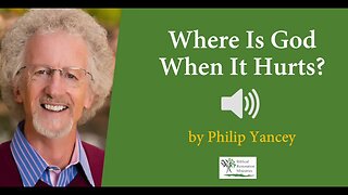 (Audio) Where Is God When It Hurts? - Philip Yancey