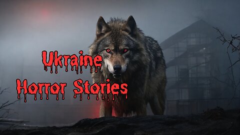 3 True and Scary Ukraine Stories based on folklore