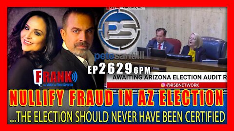 EP 2629-6PM AZ ELECTION MUST BE "NULLIFIED", WE DO NOT NEED TO DE-CERTIFY FRAUD