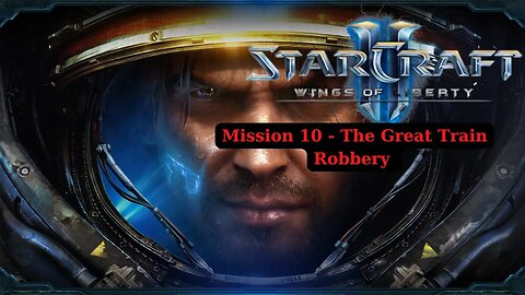 Starcraft 2 Wings Of Liberty Walkthrough Mission 10 The Great Train Robbery