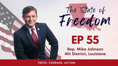 Episode 55 - Election Integrity Series feat. Rep. Mike Johnson (LA-4)