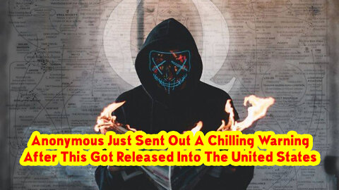 Anonymous Just Sent Out A Chilling Warning After This Got Released Into The United States