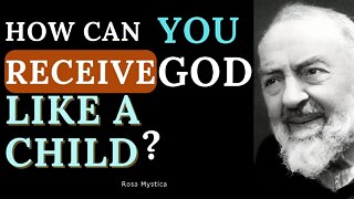 HOW CAN YOU RECEIVE GOD LIKE A CHILD?