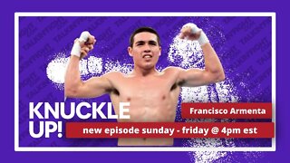 Francisco Armenta | Knuckle Up with Mike Orr | Talkin Fight