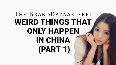 WEIRD THINGS THAT ONLY HAPPEN IN CHINA (PART 1)