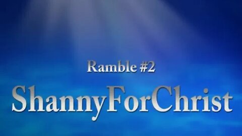 ShannyForChrist: Ramble #2