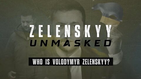 Zelenskyy Unmasked (Episodes 1–5): Exposing the Truth Behind the War in Ukraine