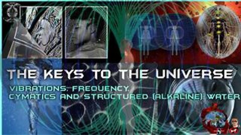 THE KEYS TO THE UNIVERSE - ⁣VIBRATION, FREQUENCY, CYMATICS, STRUCTURED WATER