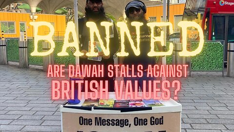 Dawah Stalls are against British Values?