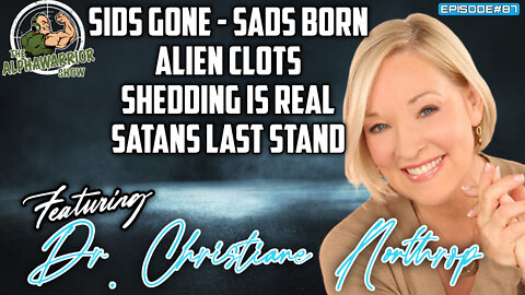 SIDS GONE - SADS BORN, ALIEN CLOTS, SHEDDING IS REAL & SATAN'S LAST STAND With CHRISTIANE NORTHRUP