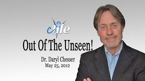 "Out of The Unseen! James Daryl Chesser May 25, 2012