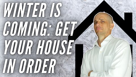 Winter is Coming: Time to get the House in Order