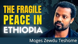 It's a Bumpy Road to Peace in Ethiopia | Moges Zewdu Teshome