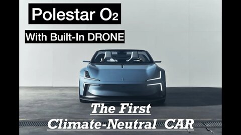 Polestar O₂ | The First Climate-Neutral CAR with built-in drone | Best Videos
