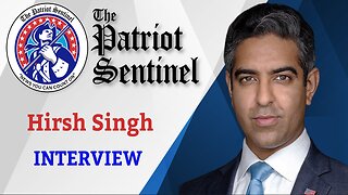 Hirsh Singh | Patriot Sentinel Podcast