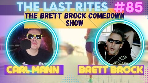 The Brett Brock Comedown Show | The Last Rites #85