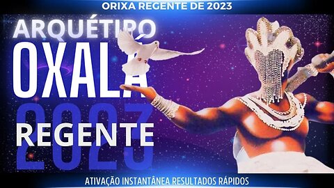 Regente de 2023 Arquétipo Oxalá - Ativação via meditação