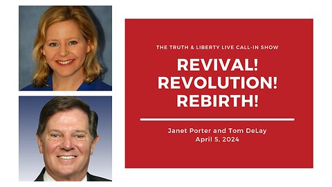 The Truth & Liberty Live Call-In Show with Janet Porter and Cong. Tom DeLay
