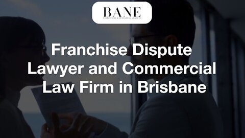 Franchise Dispute Lawyer and Commercial Law Firm in Brisbane