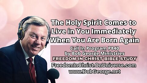 The Holy Spirit Comes to Live in You Immediately When You Are Born Again by BobGeorge.net