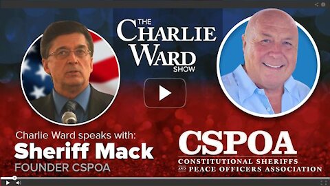 SHERIFF'S TO THE RESCUE - CHARLIE GET'S AN UPDATE FROM SHERIFF RICHARD MACK FOUNDER OF THE CSPOA...