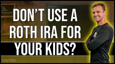 Watch This Before You Open A Roth IRA For Your Kids
