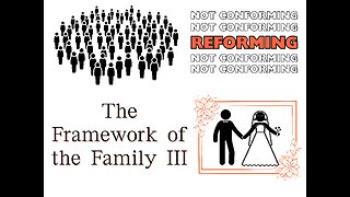 Reforming, Not Conforming: The Framework of the Family III