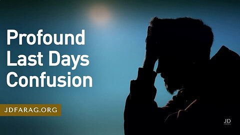 Profound Last Days Confusion - Prophecy Update 01/14/24 - J.D. Farag